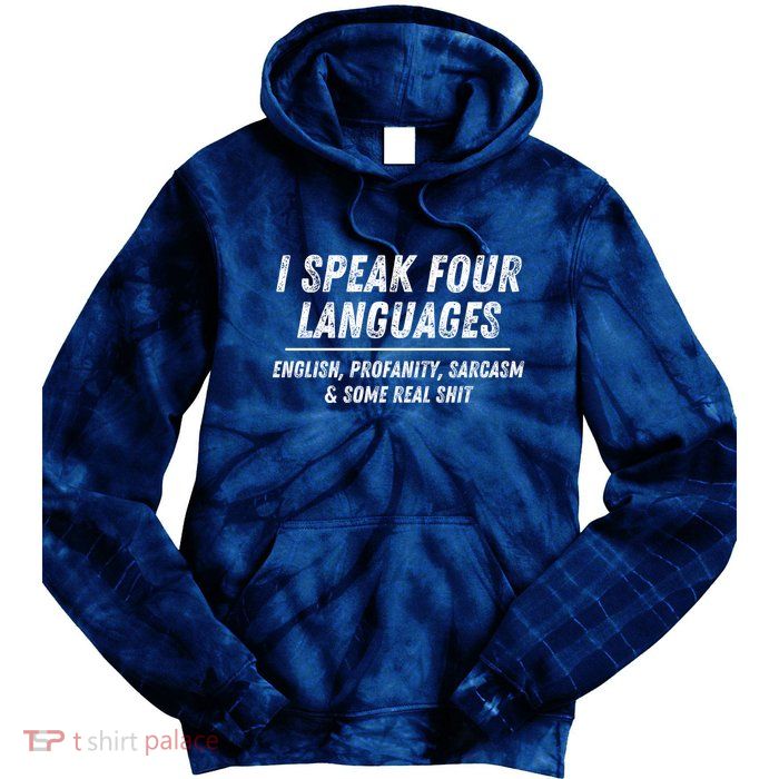 I Speak 4 Languages: English Profanity Sarcasm & Real Shit Tie Dye Hoodie