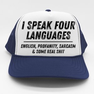 I Speak 4 Languages: English Profanity Sarcasm & Real Shit Trucker Hat