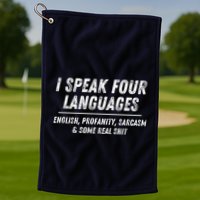 I Speak 4 Languages: English Profanity Sarcasm & Real Shit Golf Towel