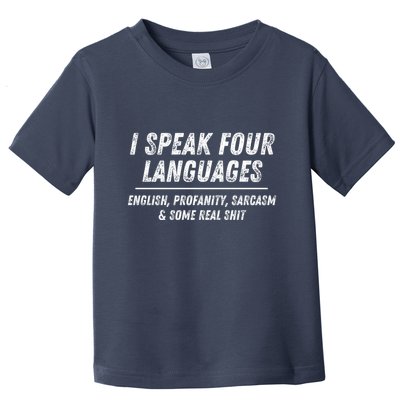 I Speak 4 Languages: English Profanity Sarcasm & Real Shit Toddler T-Shirt