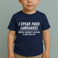 I Speak 4 Languages: English Profanity Sarcasm & Real Shit Toddler T-Shirt