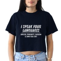 I Speak 4 Languages: English Profanity Sarcasm & Real Shit Crop Top
