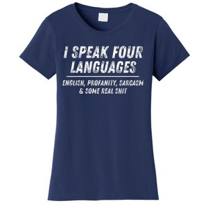 I Speak 4 Languages: English Profanity Sarcasm & Real Shit Women's T-Shirt