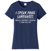 I Speak 4 Languages: English Profanity Sarcasm & Real Shit Women's T-Shirt