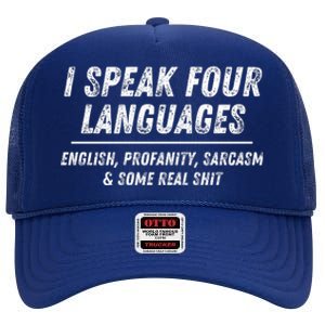 I Speak 4 Languages: English Profanity Sarcasm & Real Shit High Crown Mesh Back Trucker Hat