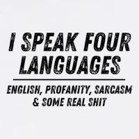 I Speak 4 Languages: English Profanity Sarcasm & Real Shit Garment-Dyed Sweatshirt