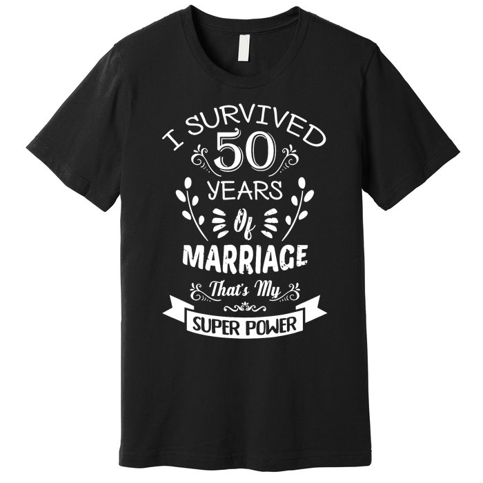 I Survived 50 Years Of Marriage Wedding Gift - Husband Wife Premium T-Shirt