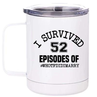 I Survived 52 Episodes Of Who Tf Did I Marry 12 oz Stainless Steel Tumbler Cup