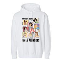 I'm Sure 99% I'm A Princess Princess Group Box Cute For Lover Gift Idea Garment-Dyed Fleece Hoodie