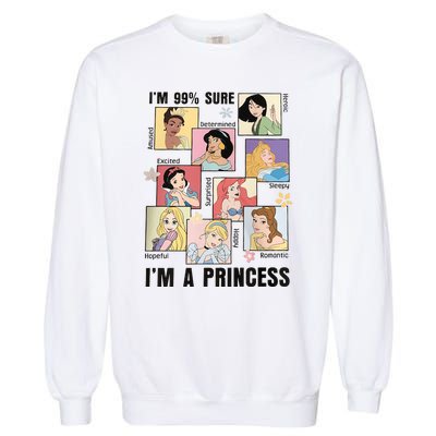 I'm Sure 99% I'm A Princess Princess Group Box Cute For Lover Gift Idea Garment-Dyed Sweatshirt