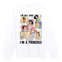 I'm Sure 99% I'm A Princess Princess Group Box Cute For Lover Gift Idea Premium Crewneck Sweatshirt