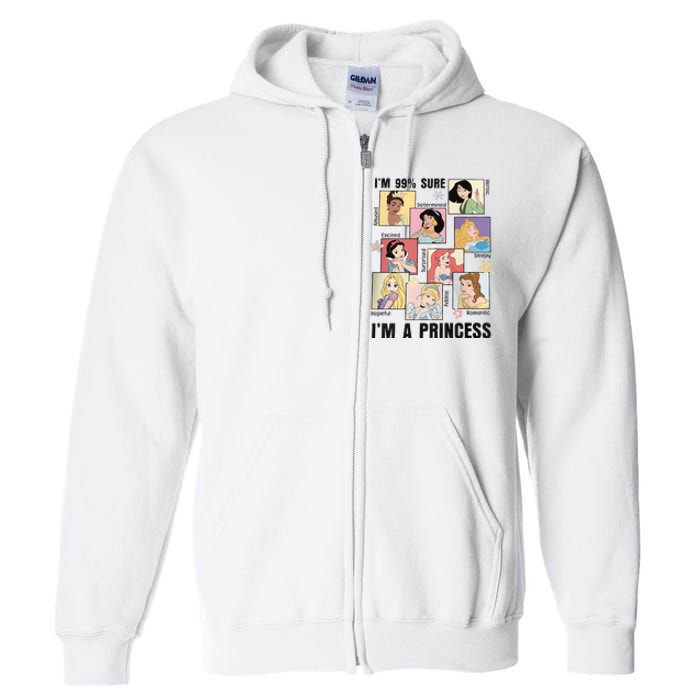 I'm Sure 99% I'm A Princess Princess Group Box Cute For Lover Gift Idea Full Zip Hoodie