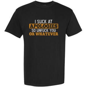 I Suck At Apologies Humorous And Funny Joke To Garment-Dyed Heavyweight T-Shirt