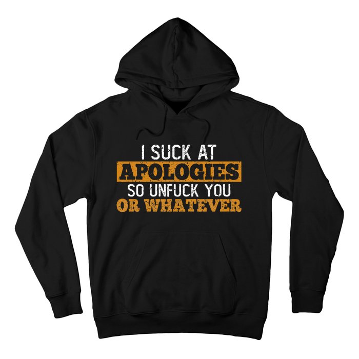 I Suck At Apologies Humorous And Funny Joke To Hoodie