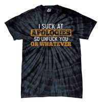 I Suck At Apologies Humorous And Funny Joke To Tie-Dye T-Shirt