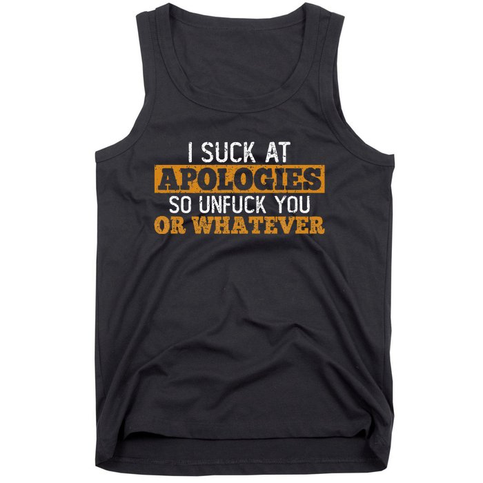 I Suck At Apologies Humorous And Funny Joke To Tank Top