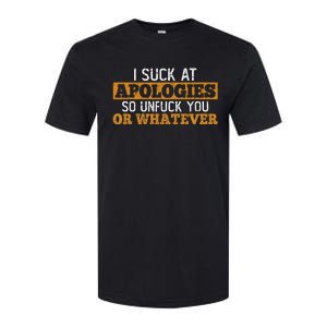 I Suck At Apologies Humorous And Funny Joke To Softstyle CVC T-Shirt