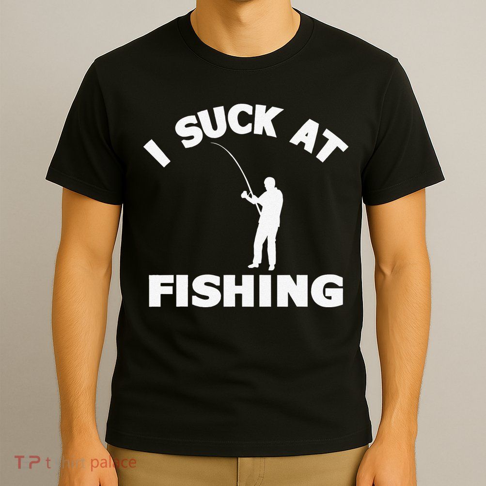 I Suck At Fishing Funny Fishermen Meme Fisher Lover T-Shirt