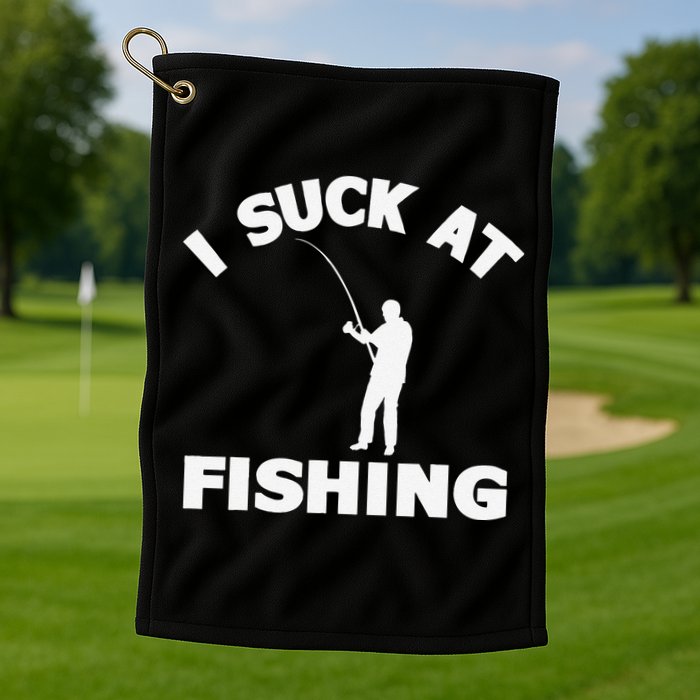 I Suck At Fishing Funny Fishermen Meme Fisher Lover Golf Towel