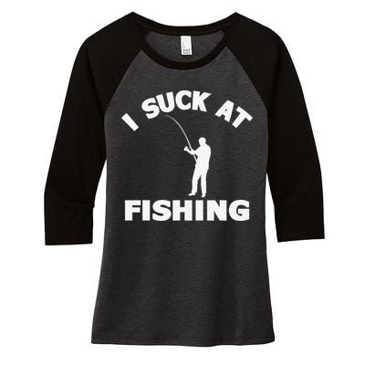 I Suck At Fishing Funny Fishermen Meme Fisher Lover Women's Tri-Blend 3/4-Sleeve Raglan Shirt