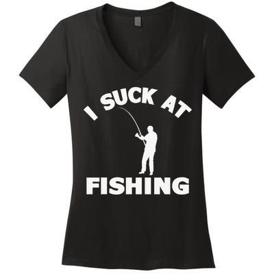 I Suck At Fishing Funny Fishermen Meme Fisher Lover Women's V-Neck T-Shirt