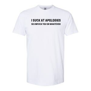 I Suck At Apologies So Unfuck You Or Whatever Funny Softstyle CVC T-Shirt