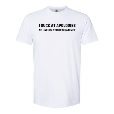 I Suck At Apologies So Unfuck You Or Whatever Funny Softstyle® CVC T-Shirt