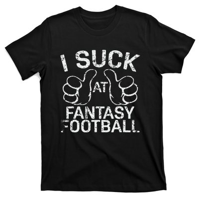 I Suck At Fantasy Football T-Shirt