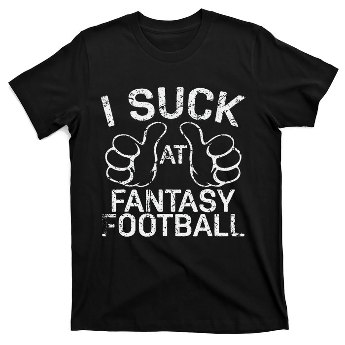 I Suck At Fantasy Football T-Shirt