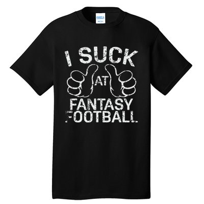 I Suck At Fantasy Football Tall T-Shirt