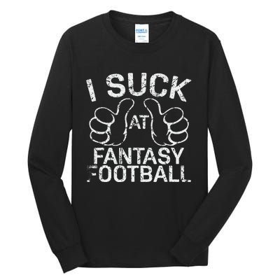 I Suck At Fantasy Football Tall Long Sleeve T-Shirt