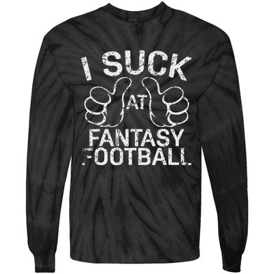 I Suck At Fantasy Football Tie-Dye Long Sleeve Shirt