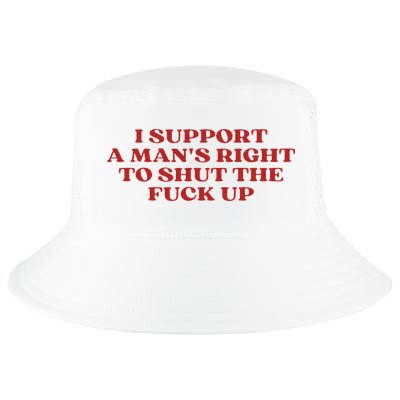 I Support A Man's Right To Shut The Fuck Up Aesthetic Cool Comfort Performance Bucket Hat