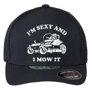 IM Sexy And I Mow It Riding Lawn Mower Dad Mowing Lawn Flexfit Unipanel Trucker Cap