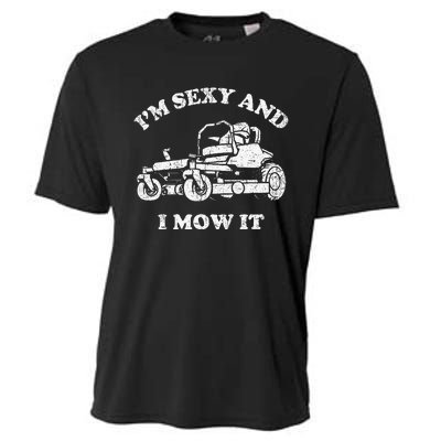 IM Sexy And I Mow It Riding Lawn Mower Dad Mowing Lawn Cooling Performance Crew T-Shirt