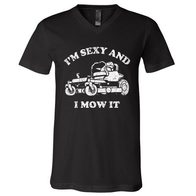 IM Sexy And I Mow It Riding Lawn Mower Dad Mowing Lawn V-Neck T-Shirt