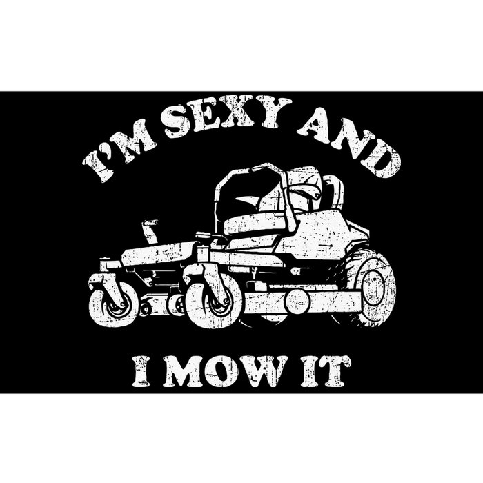 IM Sexy And I Mow It Riding Lawn Mower Dad Mowing Lawn Bumper Sticker