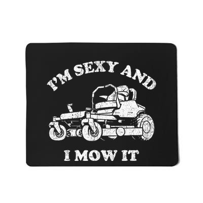 IM Sexy And I Mow It Riding Lawn Mower Dad Mowing Lawn Mousepad