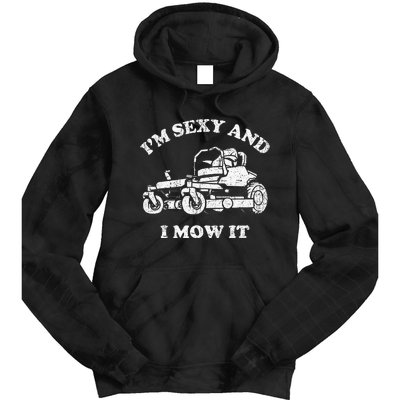 IM Sexy And I Mow It Riding Lawn Mower Dad Mowing Lawn Tie Dye Hoodie