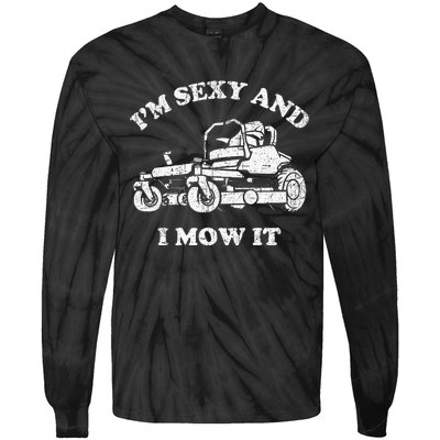 IM Sexy And I Mow It Riding Lawn Mower Dad Mowing Lawn Tie-Dye Long Sleeve Shirt