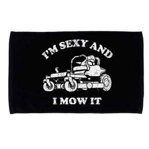 IM Sexy And I Mow It Riding Lawn Mower Dad Mowing Lawn Microfiber Hand Towel