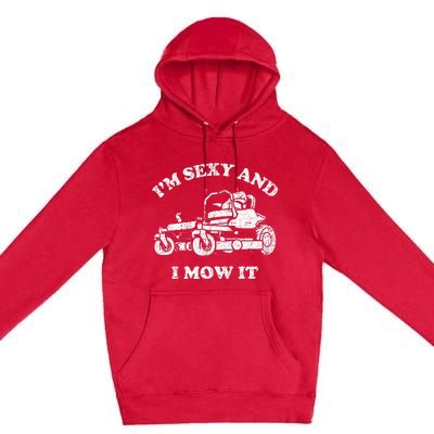 IM Sexy And I Mow It Riding Lawn Mower Dad Mowing Lawn Premium Pullover Hoodie