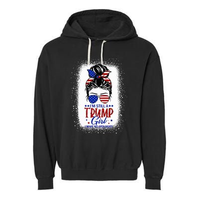 IM Still A Trump Girl I Make No Apologies Trump 2024 Garment-Dyed Fleece Hoodie