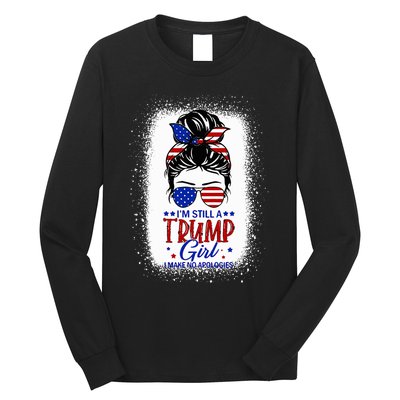 IM Still A Trump Girl I Make No Apologies Trump 2024 Long Sleeve Shirt