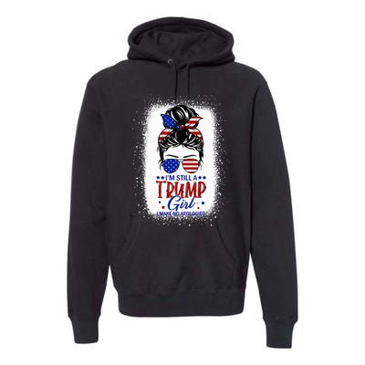 IM Still A Trump Girl I Make No Apologies Trump 2024 Premium Hoodie