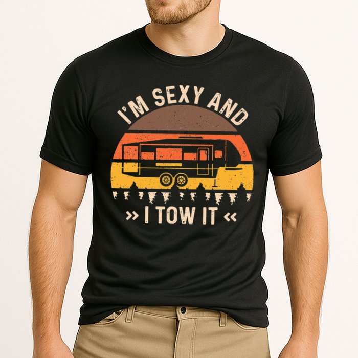 Im Sexy And I Tow It Im Sexy And I Tow It Camping RV Cooling Performance Crew T-Shirt