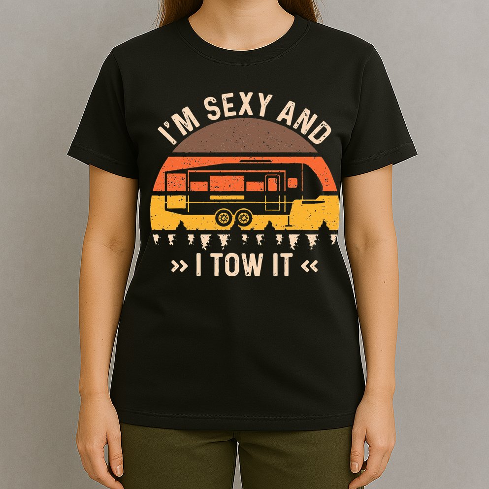 Im Sexy And I Tow It Im Sexy And I Tow It Camping RV T-Shirt