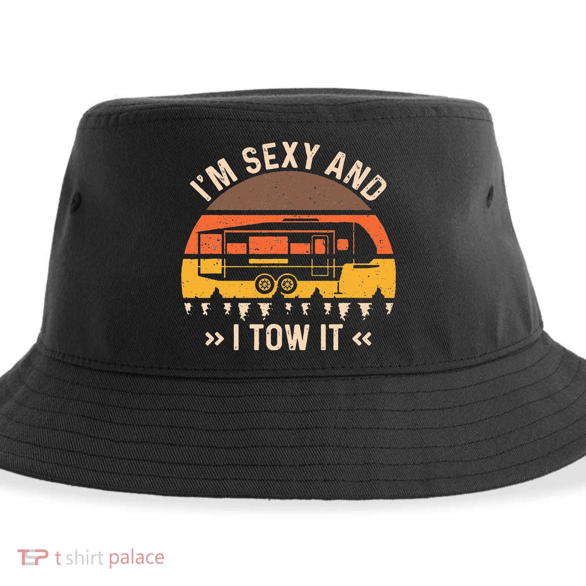 Im Sexy And I Tow It Im Sexy And I Tow It Camping RV Sustainable Bucket Hat