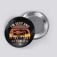 Im Sexy And I Tow It Im Sexy And I Tow It Camping RV Button