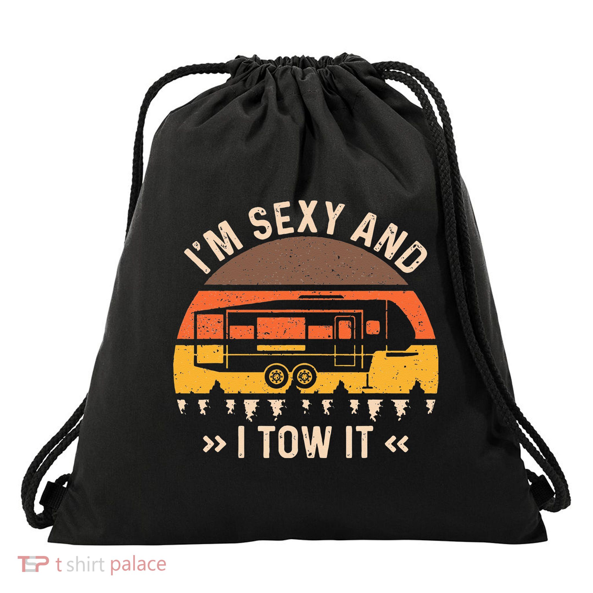 Im Sexy And I Tow It Im Sexy And I Tow It Camping RV Drawstring Bag